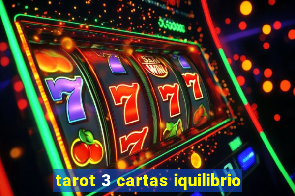 tarot 3 cartas iquilibrio